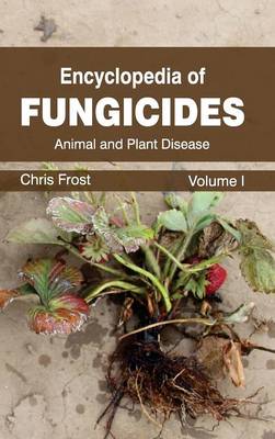 Book cover for Encyclopedia of Fungicides: Volume I (Animal and Plant Disease)