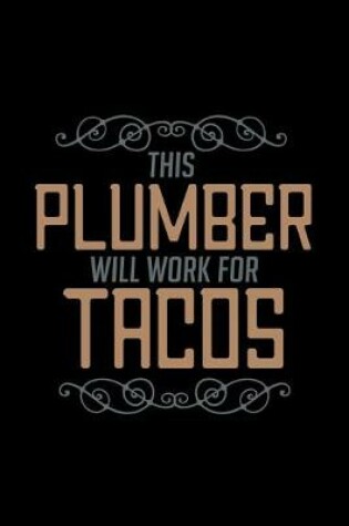 Cover of This plumber will work for tacos