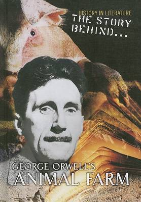 Cover of The Story Behind George Orwell's Animal Farm