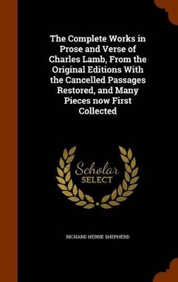 Book cover for The Complete Works in Prose and Verse of Charles Lamb, from the Original Editions with the Cancelled Passages Restored, and Many Pieces Now First Collected