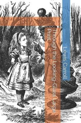 Cover of Through the Looking-Glass Large Print