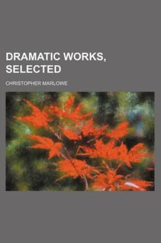 Cover of Dramatic Works, Selected