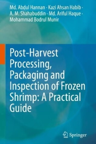 Cover of Post-Harvest Processing, Packaging and Inspection of Frozen Shrimp: A Practical Guide