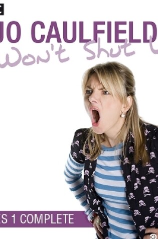 Cover of Jo Caulfield Won't Shut Up Series 1