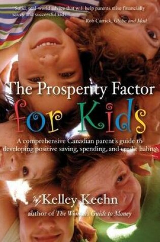 Cover of Prosperity Factor for Kids, The: A Comprehensive Canadian Parent's Guide to Developing Positive Saving, Spending and Credit Habits