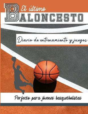 Book cover for El diario de entrenamiento y juegos de baloncesto