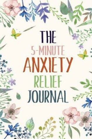 Cover of The 5-Minute Anxiety Relief Journal