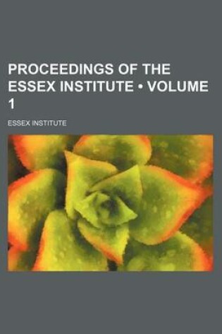 Cover of Proceedings of the Essex Institute (Volume 1)