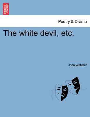 Book cover for The White Devil, Etc.