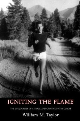 Cover of Igniting the Flame: The Life Journey of a Track and Cross Country Coach