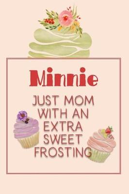 Book cover for Minnie Just Mom with an Extra Sweet Frosting