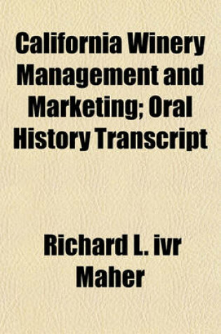 Cover of California Winery Management and Marketing; Oral History Transcript