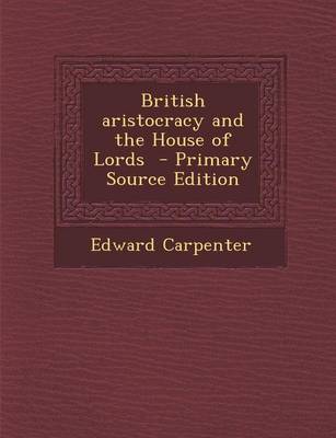 Book cover for British Aristocracy and the House of Lords - Primary Source Edition