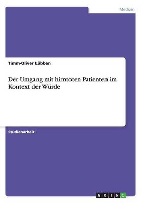 Book cover for Der Umgang mit hirntoten Patienten im Kontext der Würde