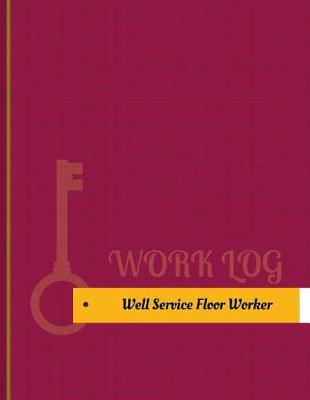 Book cover for Well Service Floor Worker Work Log