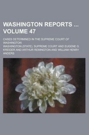 Cover of Washington Reports; Cases Determined in the Supreme Court of Washington Volume 47