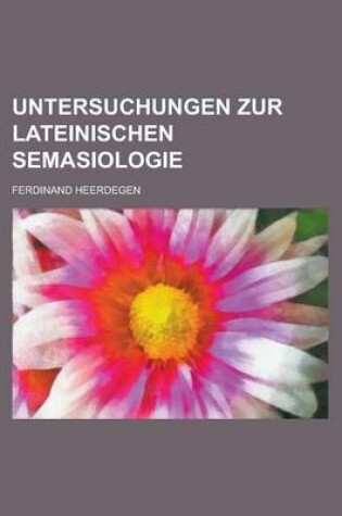 Cover of Untersuchungen Zur Lateinischen Semasiologie