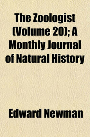 Cover of Zoologist; A Monthly Journal of Natural History Volume 20