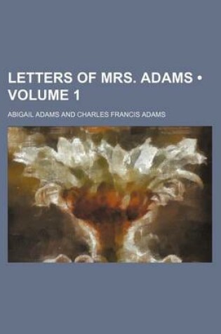 Cover of Letters of Mrs. Adams (Volume 1)