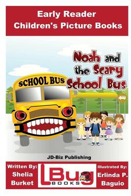 Book cover for Noah and the Scary School Bus - Early Reader - Children's Picture Books