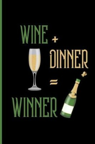 Cover of Wine + dinner = Winner