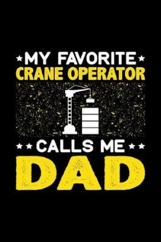 Cover of My Favorite Crane Operator Calls Me Dad