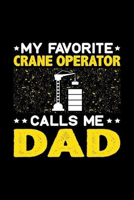 Book cover for My Favorite Crane Operator Calls Me Dad