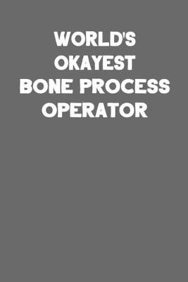 Book cover for World's Okayest Bone Process Operator