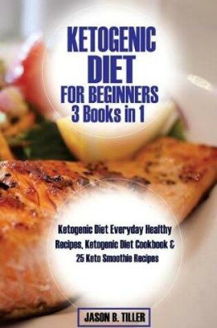 Cover of Ketogenic Diet for Beginners 3 Books in 1