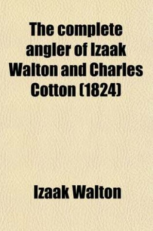 Cover of Contemplative Man's Recreation; Extensively Embellished with Engravings on Copper and Wood, from Original Paintings and Drawings, by First Rate Artists. to Which Are Added, an Introductory Essay the Linnaean Arrangement of the Various River Fish Delineated