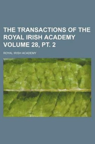 Cover of The Transactions of the Royal Irish Academy Volume 28, PT. 2