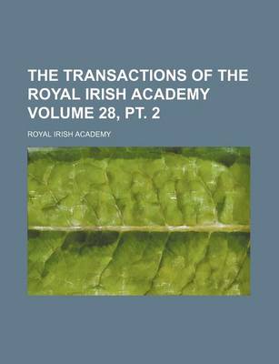 Book cover for The Transactions of the Royal Irish Academy Volume 28, PT. 2