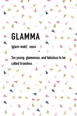 Book cover for Glamma Too Young Glamorous and Fabulous to Be Called Grandma