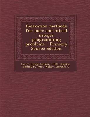 Book cover for Relaxation Methods for Pure and Mixed Integer Programming Problems - Primary Source Edition