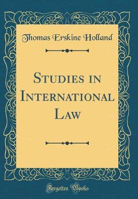 Book cover for Studies in International Law (Classic Reprint)