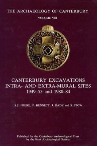 Cover of Canterbury Excavations Intra- and Extra-Mural Sites 1949-55 and 1980-84