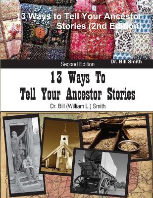 Book cover for 13 Ways to Tell Your Ancestor Stories (2nd Edition)