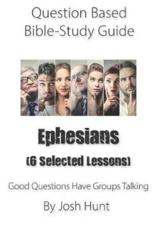 Cover of Question-based Bible Study Guide -- Ephesians (Six selected lessons)