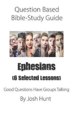 Cover of Question-based Bible Study Guide -- Ephesians (Six selected lessons)