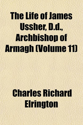 Book cover for The Life of James Ussher, D.D., Archbishop of Armagh (Volume 11)