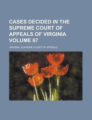 Book cover for Cases Decided in the Supreme Court of Appeals of Virginia Volume 67