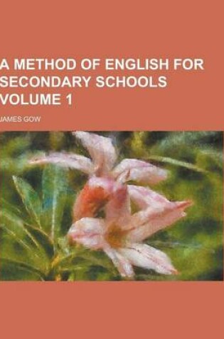 Cover of A Method of English for Secondary Schools Volume 1