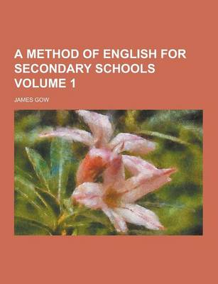 Book cover for A Method of English for Secondary Schools Volume 1