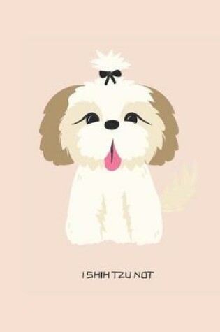 Cover of I Shih Tzu Not