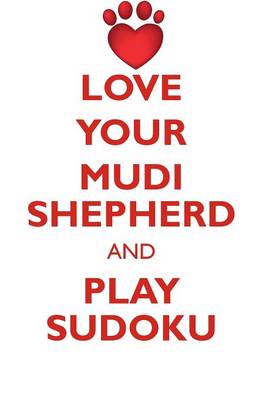 Book cover for LOVE YOUR MUDI SHEPHERD AND PLAY SUDOKU MUDI SHEPHERD SUDOKU LEVEL 1 of 15