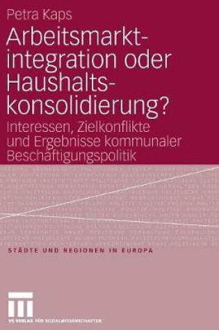 Cover of Arbeitsmarktintegration Oder Haushaltskonsolidierung?