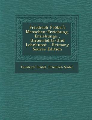 Book cover for Friedrich Frobel's Menschen-Erziehung, Erziehungs-, Unterrichts-Und Lehrkunst