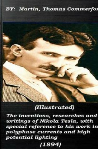 Cover of The Inventions, Researches and Writings of Nikola Tesla, with Special Reference