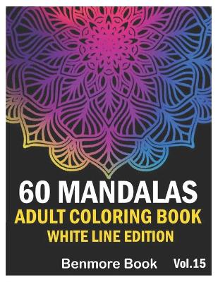 Book cover for 60 Mandalas Adult Coloring Book White Line Edition