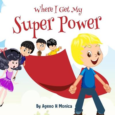 Cover of Where I Get My Super Power